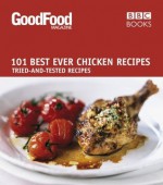 101 Best Ever Chicken Recipes: Tried-and-Tested Recipes - Jeni Wright