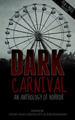 Dark Carnival: An Anthology of Horror - C. Elizabeth Vescio, J. Elizabeth Hill, Julie Hutchings, Kristen Strassel, Kat Daemon, Brian W. Taylor, Claire C. Riley, Meghan Schuler, Jolene Haley, Kristen Jett, Jessi Shakarian