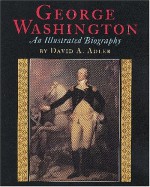 George Washington: An Illustrated Biography - David A. Adler