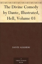 The Divine Comedy by Dante, Illustrated, Hell, Volume 03 - Dante Alighieri, Henry Francis Cary, Gustave Doré