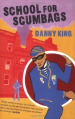 School for Scumbags - Danny King