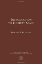 Introduction to Hilbert Space - Sterling K. Berberian