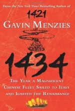 1434 The Year a Magnificent Chinese Fleet Sailed to Italy and Ignited the Renaissance - Gavin Menzies