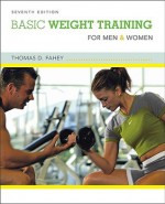 Basic Weight Training for Men and Women - Thomas D. Fahey