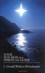 Your Sun Sign as a Spiritual Guide - J. Donald Walters