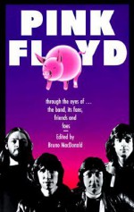 Pink Floyd: Through The Eyes Of The Band, Its Fans, Friends, And Foes - Bruno Macdonald