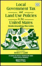 Local Government Tax and Land Use Policies in the United States: Understanding the Links - Helen F. Ladd