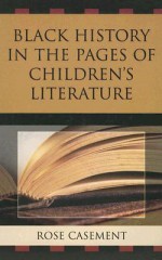 Black History in the Pages of Children's Literature - Rose Casement