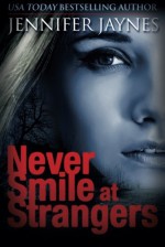 Never Smile at Strangers - Jennifer Jaynes