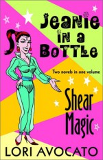 Jeanie in a Bottle / Shear Magic - Lori Avocato