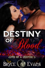 Destiny of Blood (Love of a Shifter Book 4) - Bryce Evans