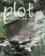 Plot: Designing Your Garden - Meredith Kirton