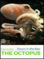 Down in the Sea: The Octopus (Down in the Sea) (Down in the Sea) - L. Patricia Kite