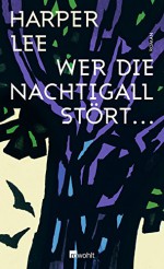 Wer die Nachtigall stört ... - Harper Lee, Claire Malignon