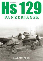 Henschel Hs 129 Panzerjäger - Martin Pegg