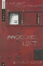 Innocence Lost: A Play about Steven Truscott - Beverley Cooper