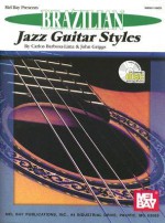 Brazilian Jazz Guitar Styles [With CD] - Carlos Barbosa-Lima, John Griggs