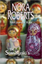 Niet zonder Kate (De Stanislaski's #6) - Els Papelard, Nora Roberts