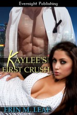 Kaylee's First Crush - Erin M. Leaf