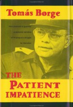 The Patient Impatience: From Boyhood to Guerrilla: A Personal Narrative of Nicaragua's Struggle for Liberation - Tomás Borge