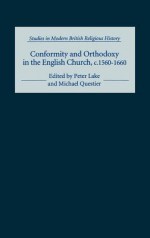 Conformity and Orthodoxy in the English Church, C.1560-1660 - Peter Lake, Michael C. Questier