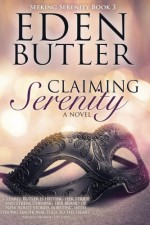 Claiming Serenity (Seeking Serenity) (Volume 3) - Eden Butler