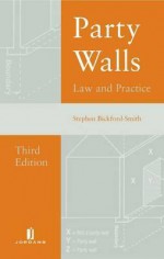 Party Walls: Law and Practice (Third Edition) - Bickford-Smith