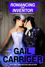 Romancing the Inventor - Gail Carriger