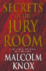 Secrets Of The Jury Room - Malcolm Knox