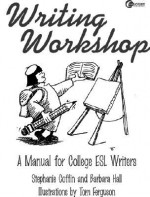 Lsc Writing Workshop: A Manual for College ESL Writers Lsc Writing Workshop: A Manual for College ESL Writers - Stephanie Coffin, Barbara Hall, Tom Ferguson