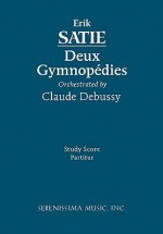 Deux Gymnpdies, Orchestrated by Claude Debussy - Study Score - Erik Satie, Claude Debussy, Carl Simpson