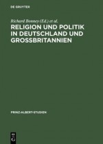 Religion Und Politik in Deutschland Und Grossbritannien / Religion and Politics in Britain and Germany - Richard Bonney, Franz Bosbach, Thomas Brockmann