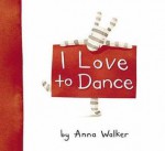 I Love to Dance - Anna Walker