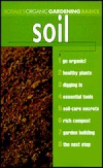 Organic Gardening Basics: Soil (Rodale Organic Gardening Basics, Vol 2) - Organic Gardening Magazine