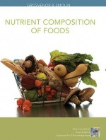 Nutrition, Nutrient Composition of Foods Booklet: Science and Applications - Lori A. Smolin, Mary B. Grosvenor