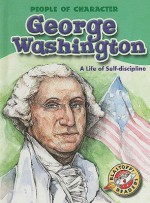 George Washington: A Life of Self-discipline - Anne M. Todd, Tina Walski