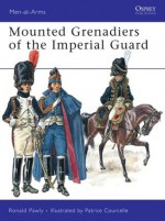 Mounted Grenadiers of the Imperial Guard - Ronald Pawly, Patrice Courcelle