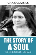 The Story of a Soul - St. Therese of Lisieux