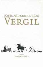 Poets and Critics Read Vergil - Sarah Spence