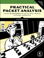 Practical Packet Analysis: Using Wireshark to Solve Real-World Network Problems - Chris Sanders