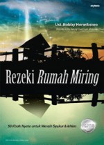 Rezeki Rumah Miring: 50 Kisah Nyata untuk Meraih Syukur & Ikhlas - Bobby Herwibowo