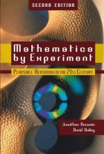 Mathematics By Experiment: Plausible Reasoning In The 21st Century - Jonathan M. Borwein, David H. Bailey