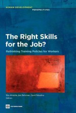 The Right Skills for the Job?: Rethinking Training Policies for Workers - Rita Almeida, David Robalino, Jere Behrman