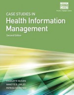 Case Studies for Health Information Management - Patricia Schnering, Nanette B Sayles, Charlotte McCuen