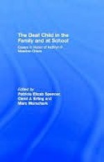 The Deaf Child in the Family and at School: Essays in Honor of Kathryn P. Meadow-Orlans - Patricia Elizab Spencer, Carol J. Erting, Marc Marschark