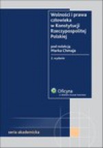 Wolności i prawa człowieka w Konstytucji Rzeczypospolitej Polskiej. Wydanie 2 - Marek Chmaj