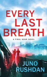 Every Last Breath (Final Hour #1) - Juno Rushdan