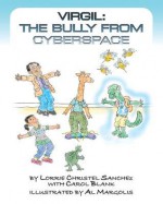 Virgil, the Bully from Cyberspace - Lorrie Christel Sanchez, Carol Blank, Al Margolis