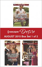 Harlequin Desire August 2015 - Box Set 1 of 2: Demanding His Brother's HeirsSecond Chance with the BillionaireA Royal Baby Surprise - Michelle Celmer, Janice Maynard, Cat Schield