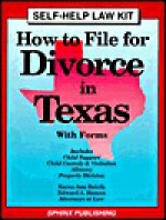 How to File for Divorce in Texas: With Forms: Includes Alimony, Property Settlement, Child Support, Child Custody and Visitation - Karen Ann Rolcik, Edward A. Haman